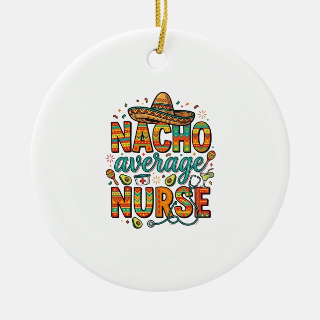 Nacho Average Nurse Fiesta Vector Shirt Design_1 Ceramic Ornament (Front)