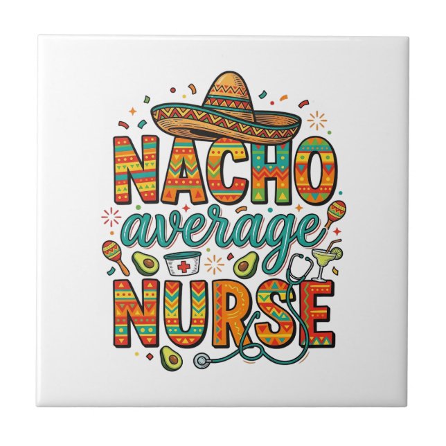Nacho Average Nurse Fiesta Vector Shirt Design_1 Ceramic Tile (Front)