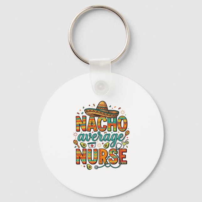 Nacho Average Nurse Fiesta Vector Shirt Design_1 Keychain (Front)