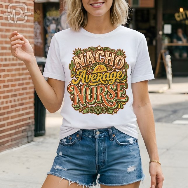 Nacho Average Nurse Funny Cinco De Mayo Retro T-Shirt (Nacho Average Nurse Funny Cinco De Mayo Retro T-Shirt)
