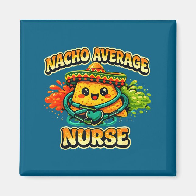Nacho average nurse funny cinco de mayo rn nursing magnet (Front)