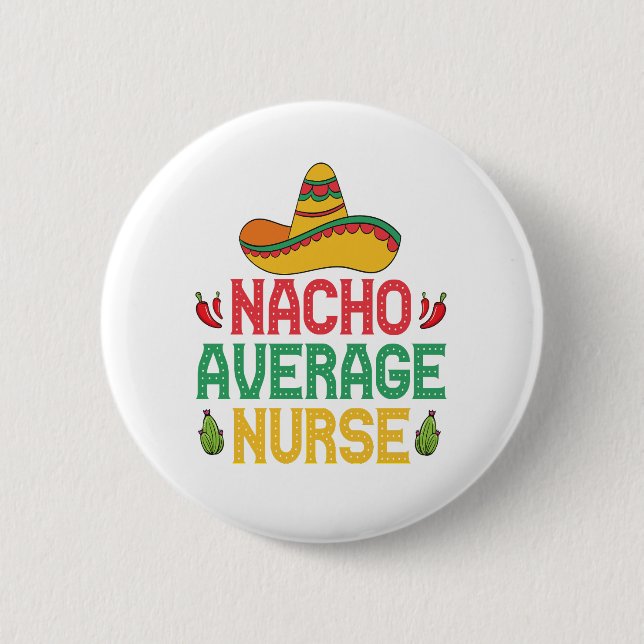 Nacho Average Nurse Funny Nursing Cinco De Mayo  Button (Front)