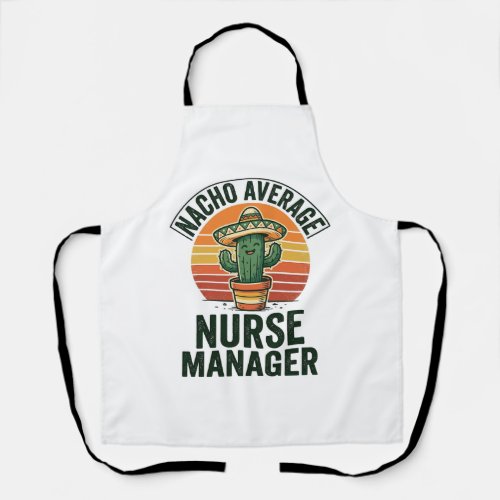 Nacho Average Nurse Manager Funny Cactus Shirt_1 Apron