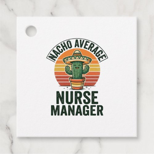 Nacho Average Nurse Manager Funny Cactus Shirt_1 Favor Tags
