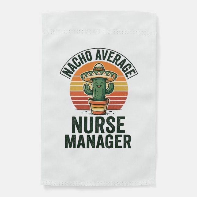 Nacho Average Nurse Manager Funny Cactus Shirt_1 Garden Flag (Front)