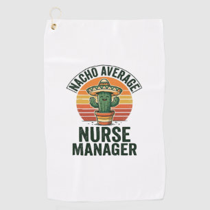 Nacho Average Nurse Manager Funny Cactus Shirt_1 Golf Towel