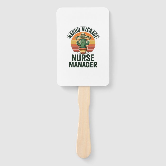Nacho Average Nurse Manager Funny Cactus Shirt_1 Hand Fan (Front)