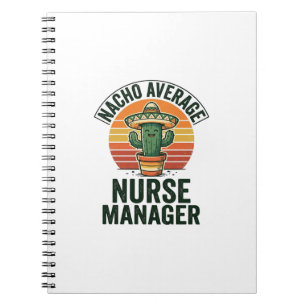 Nacho Average Nurse Manager Funny Cactus Shirt_1 Notebook