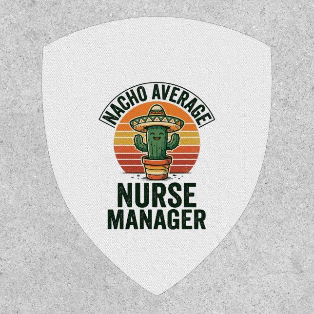 Nacho Average Nurse Manager Funny Cactus Shirt_1 Patch (Front)