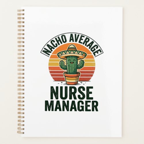 Nacho Average Nurse Manager Funny Cactus Shirt_1 Planner