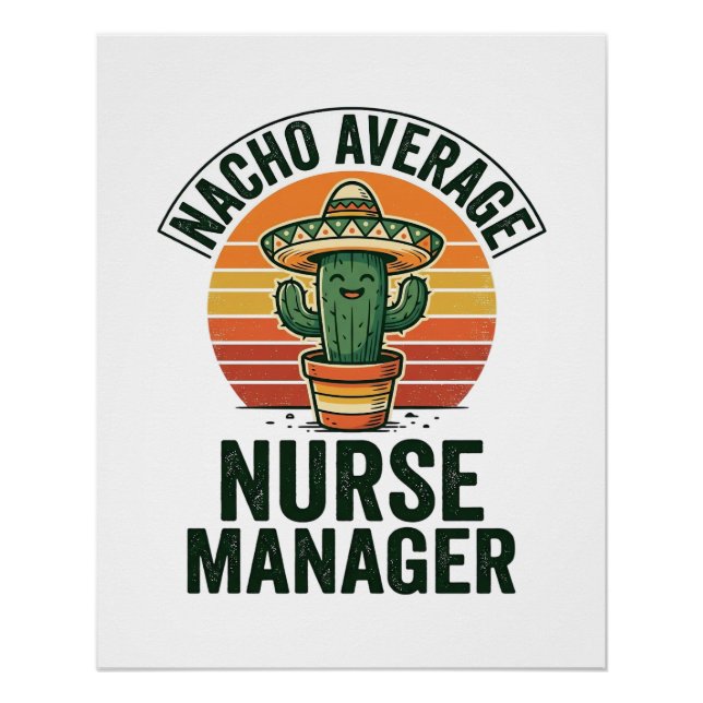 Nacho Average Nurse Manager Funny Cactus Shirt_1 Poster (Front)