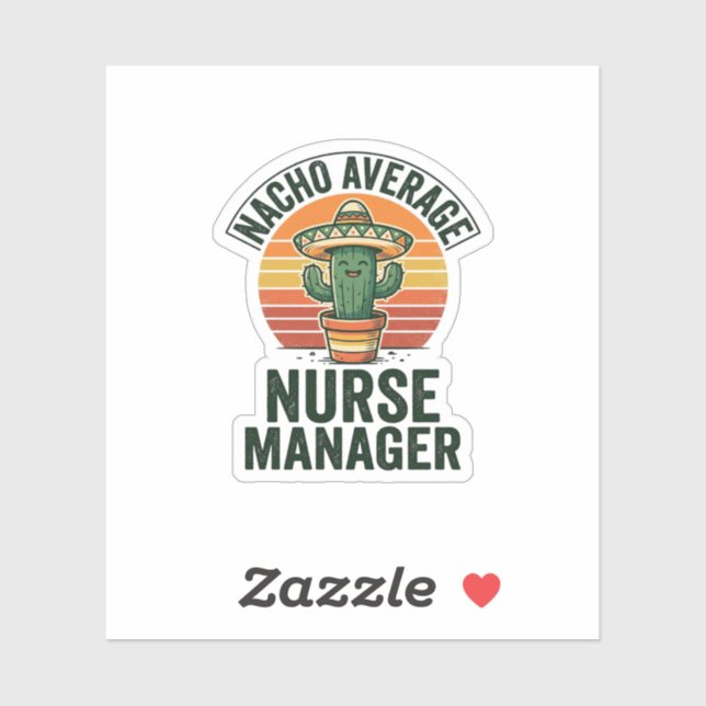 Nacho Average Nurse Manager Funny Cactus Shirt_1 Sticker (Sheet)