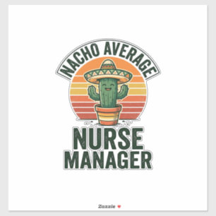 Nacho Average Nurse Manager Funny Cactus Shirt_1 Sticker