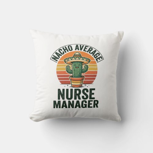Nacho Average Nurse Manager Funny Cactus Shirt_1 Throw Pillow