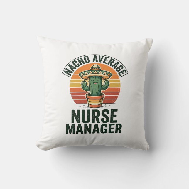 Nacho Average Nurse Manager Funny Cactus Shirt_1 Throw Pillow (Front)