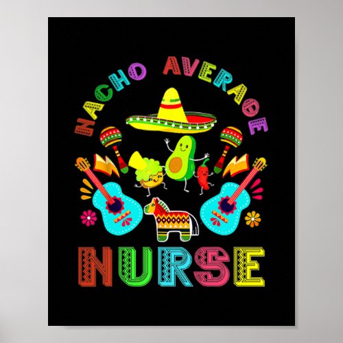 Nacho Average Nurse Mexican Cinco De Mayo  Poster