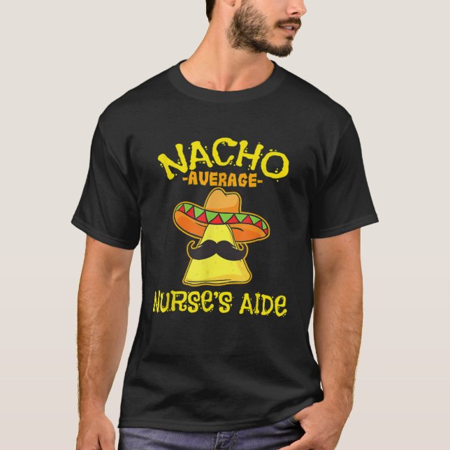 Nacho Average Nurse s Aide CNA Cinco De Mayo Mexic T-Shirt (Front)