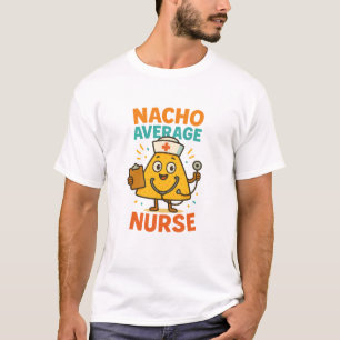 Nacho Average Nurse Shirt 
