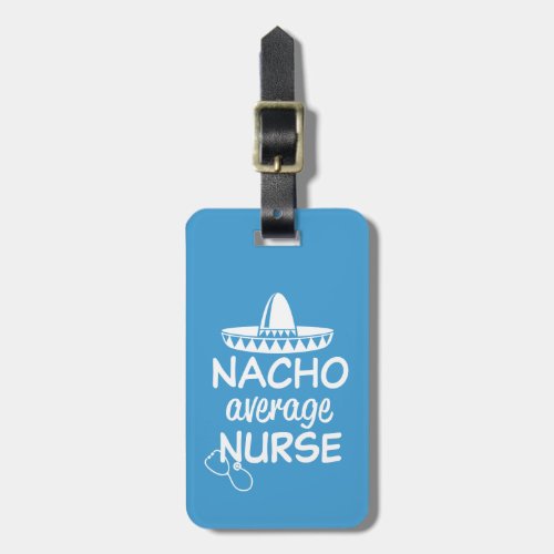 Nacho average Nurse travel gift luggage RN tag