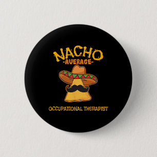 Nacho Average Occupational Therapist Cinco De Mayo Button