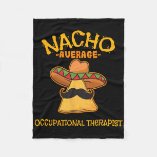 Nacho Average Occupational Therapist Cinco De Mayo Fleece Blanket