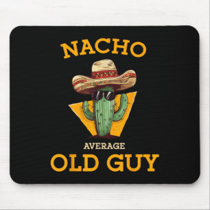 Nacho Average Old Guy Funny Mexican Senior Citizen Mouse Pad