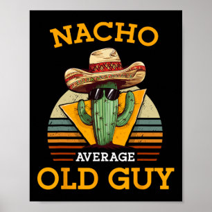 Nacho Average Old Guy Funny Mexican Senior Citizen Poster