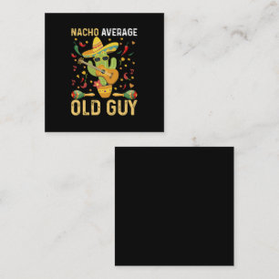 Nacho Average Old Guy Humor Saying Old Man Square Business Card