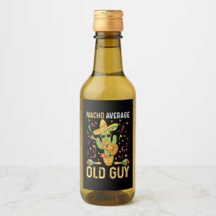 Nacho Average Old Guy Humor Saying Old Man Wine Label