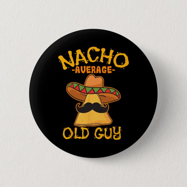 Nacho Average Old Guy Mexican Grandfather Cinco De Button (Front)