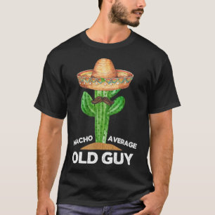 Nacho Average Old Guy Mexican Old Man Funny Cinco T-Shirt