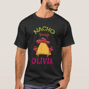 Nacho Average Olivia Personalized Name Funny Taco  T-Shirt