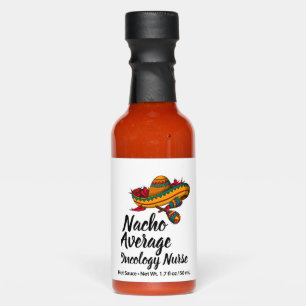 Nacho Average Oncology Nurse - Funny Cinco De Mayo Hot Sauces
