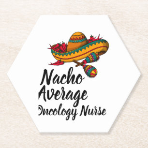 Nacho Average Oncology Nurse - Funny Cinco De Mayo Paper Coaster