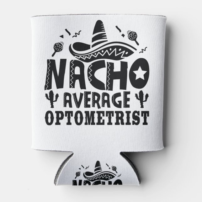Nacho Average Optometrist Funny Optometry Fiesta Can Cooler (Front)