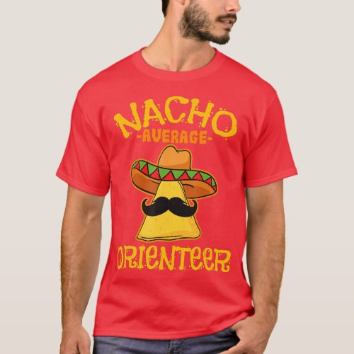 Nacho Average Orienteer Cinco de Mayo Mexican Orie T_Shirt