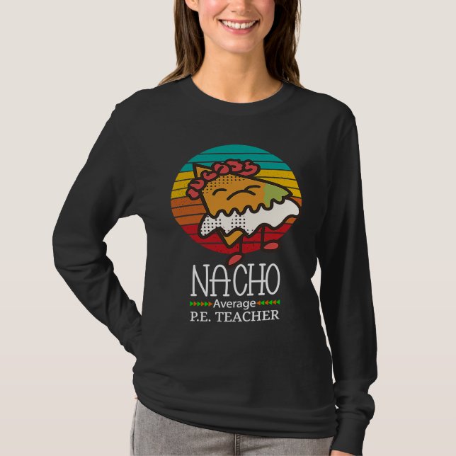 Nacho Average P E Teacher T-Shirt (Front)