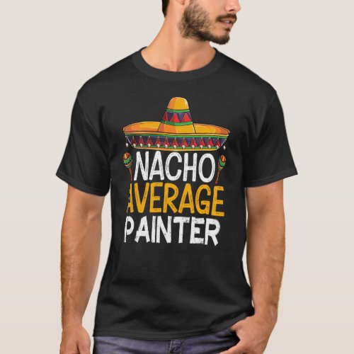 Nacho Average Painter Family Matching Cinco De May T_Shirt