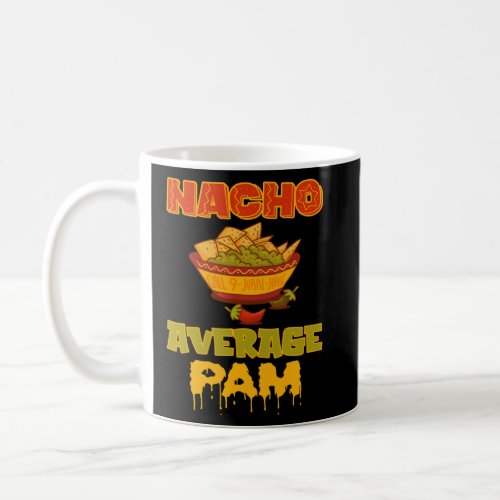 Nacho Average Pam  Coffee Mug