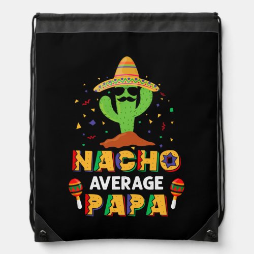 Nacho Average Papa Cactus Sombrero Funny Cinco De Drawstring Bag