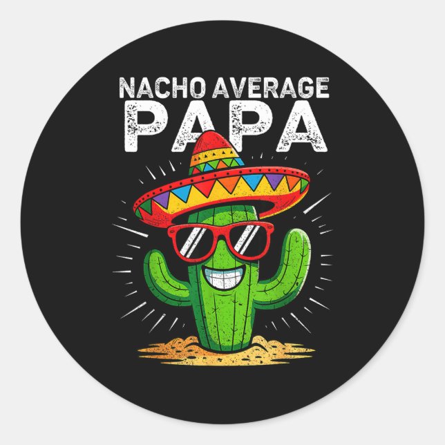 Nacho average papa funny cinco de mayo mexicanNach Classic Round Sticker (Front)