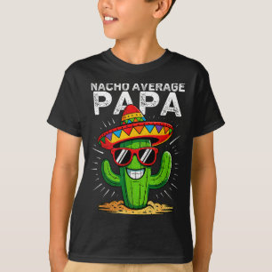 Nacho average papa funny cinco de mayo mexicanNach T-Shirt
