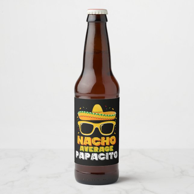 Nacho Average Papacito Dad Family Cinco De Mayo Beer Bottle Label (Front)