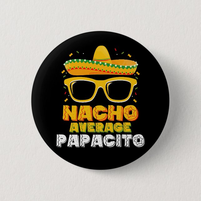 Nacho Average Papacito Dad Family Cinco De Mayo Button (Front)