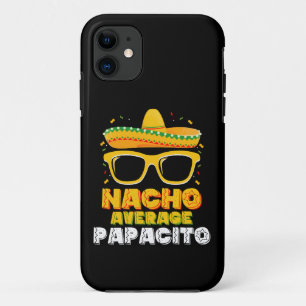 Nacho Average Papacito Dad Family Cinco De Mayo iPhone 11 Case