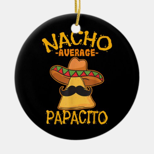 Nacho Average Papacito Father Dad Daddy Cinco de Ceramic Ornament