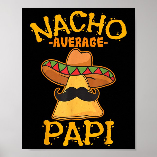 Nacho Average Papi Father Dad Daddy Papa Cinco De  Poster (Front)