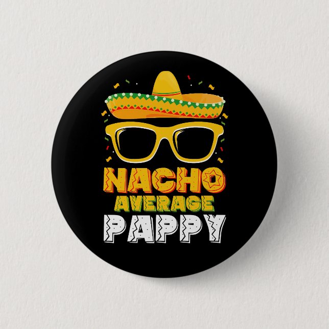 Nacho Average Pappy Dad Family Cinco De Mayo Button (Front)