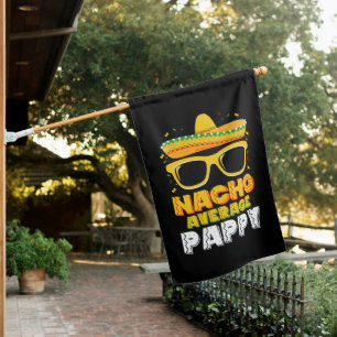 Nacho Average Pappy Dad Family Cinco De Mayo House Flag