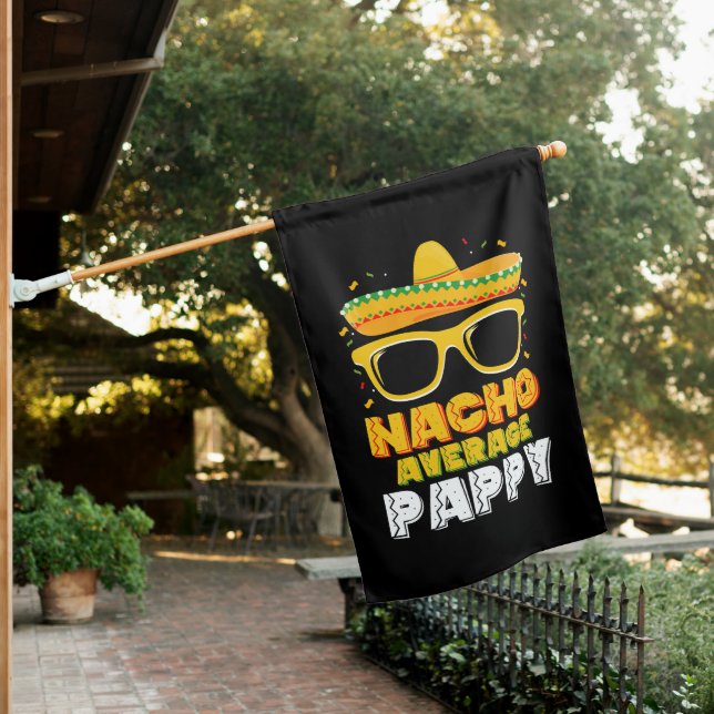 Nacho Average Pappy Dad Family Cinco De Mayo House Flag (In SItu)